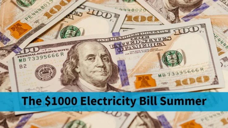 photo shows stacks of $100 bills with ben franklin scowling at the words "the $1000 electricity bill summer"