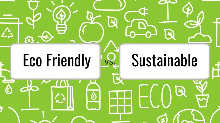 what's the difference between eco friendly and sustainable